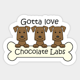 Gotta Love Chocolate Labs Sticker